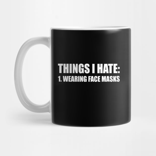 THINGS I HATE: WEARING FACE MASKS funny saying quote ironic sarcasm gift by star trek fanart and more